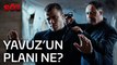 Söz | 32.Bölüm - Yavuz'un Planı Ne?