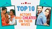 Saif Ali Khan CHEATED With Kareena Kapoor | TOP 10 ACTORS WHO CHEATED THEIR WIVES