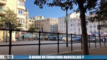 Le 18:18 : Bientôt un Chinatown à Marseille ?