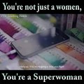 Touching Hearts - You're not just a women, you're a superwomen....