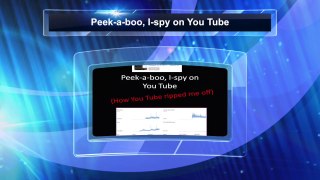 Peek-a-boo I-spy on You Tube
