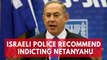 Israeli police recommend indicting Benjamin Netanyahu