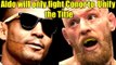 Jose Aldo calls off Retirement will only fight Conor Mcgregor to Unify Title,Rockhold vs Souza OFF