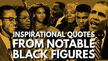 Black History: Inspirational Quotes From Notable Figures
