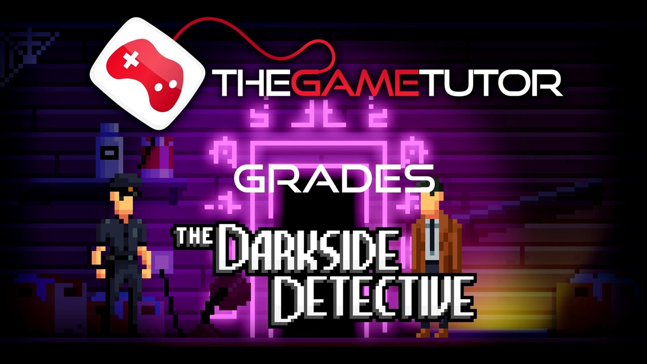 The Game Tutor Grades The Darkside Detective