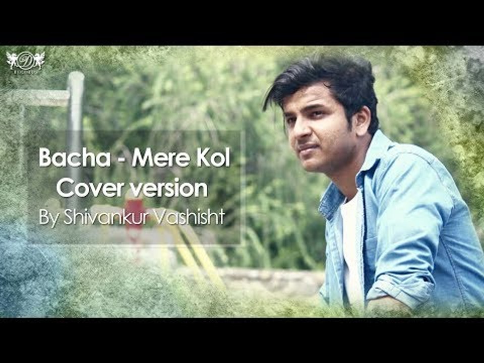 Bacha - Mere Kol | Prabh Gill |Jaani | B praak | Shivankur Vashisht , Neel Vashishat  | DRecords