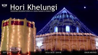 Hori Khelungi | Wedding Celebrations with Guru Nanak's Family | Daler Mehndi | DRecords