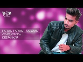 Laiyan Laiyan - Saiyaan | Cover Version | Deepankar | DRecords