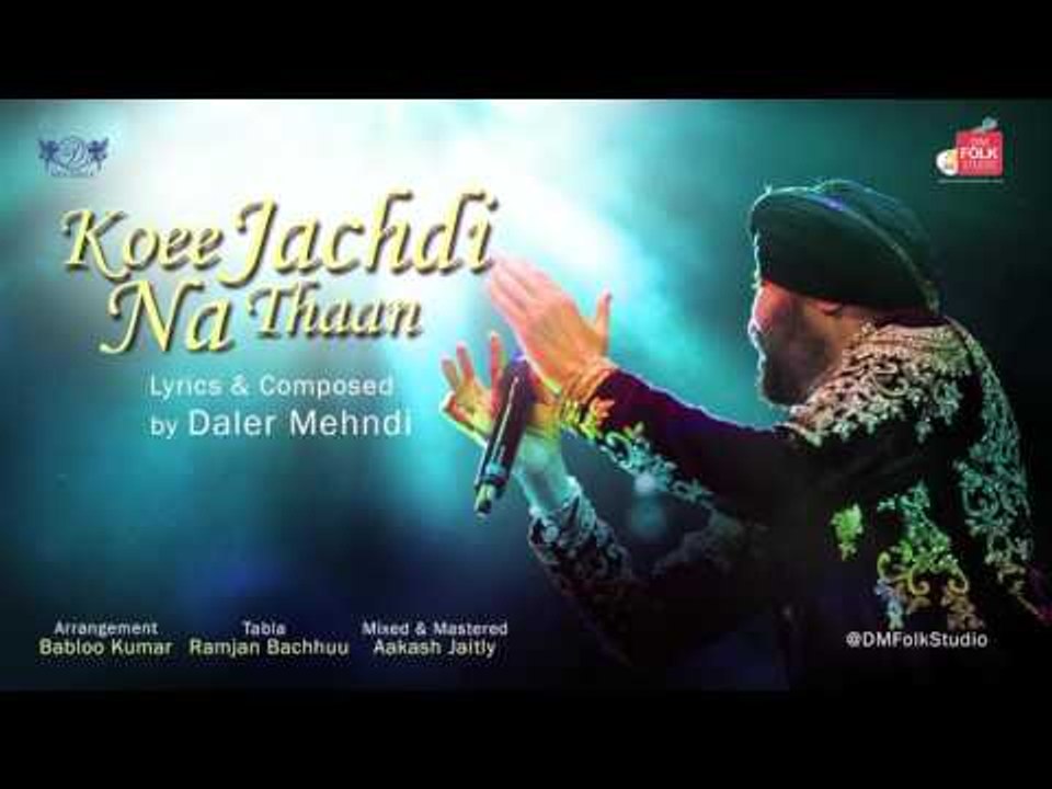 Koee Jachdi Na Thaan | DM Folk Studio | Daler Mehndi | The Monsoon Song | Romantic Love Song 2017