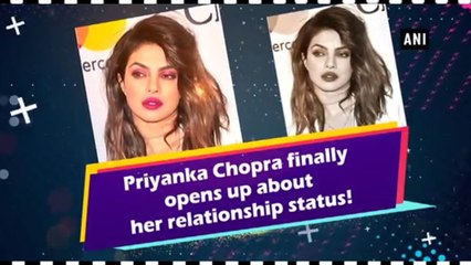 Priyanka Chopra Finally Opens Up