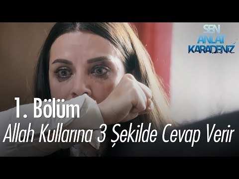 Allah kullarına 3 şekilde cevap verir - Sen Anlat Karadeniz 1. Bölüm