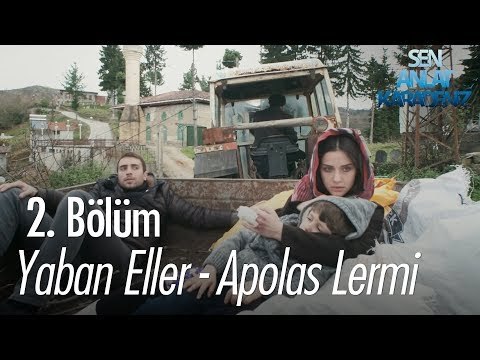 Yaban Eller - Apolas Lermi - Sen Anlat Karadeniz 2. Bölüm