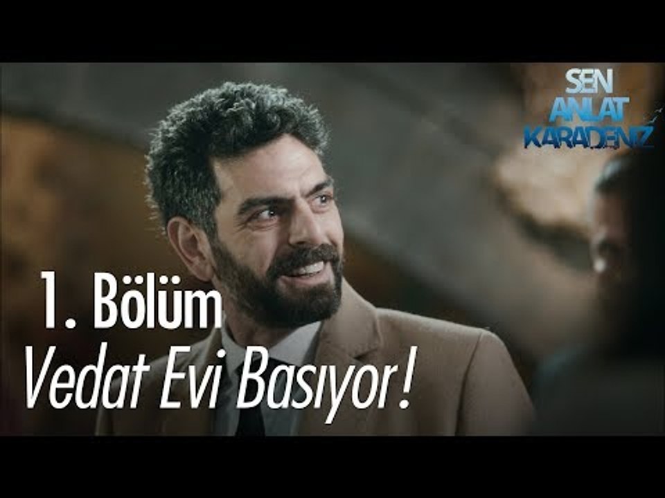 Vedat evi basıyor! - Sen Anlat Karadeniz 1. Bölüm