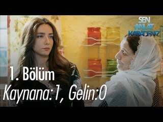 Kaynana: 1, Gelin: 0 - Sen Anlat Karadeniz 1. Bölüm