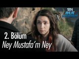 Ney Mustafa'm Ney - Sen Anlat Karadeniz 2. Bölüm