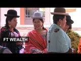 Bolivia's Rising Indigenous Bourgeoisie | FT Wealth