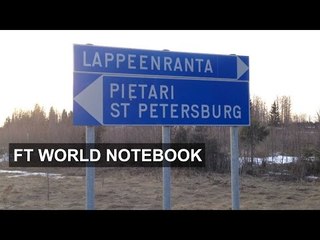 Finland fears growing threat from Russia | FT World Notebook