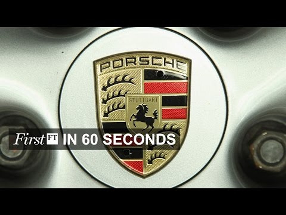 Porsche caught up in VW scandal, Activision Blizzard buys King Digital  | FirstFT