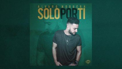 Álvaro Noguera - Sólo Por Ti