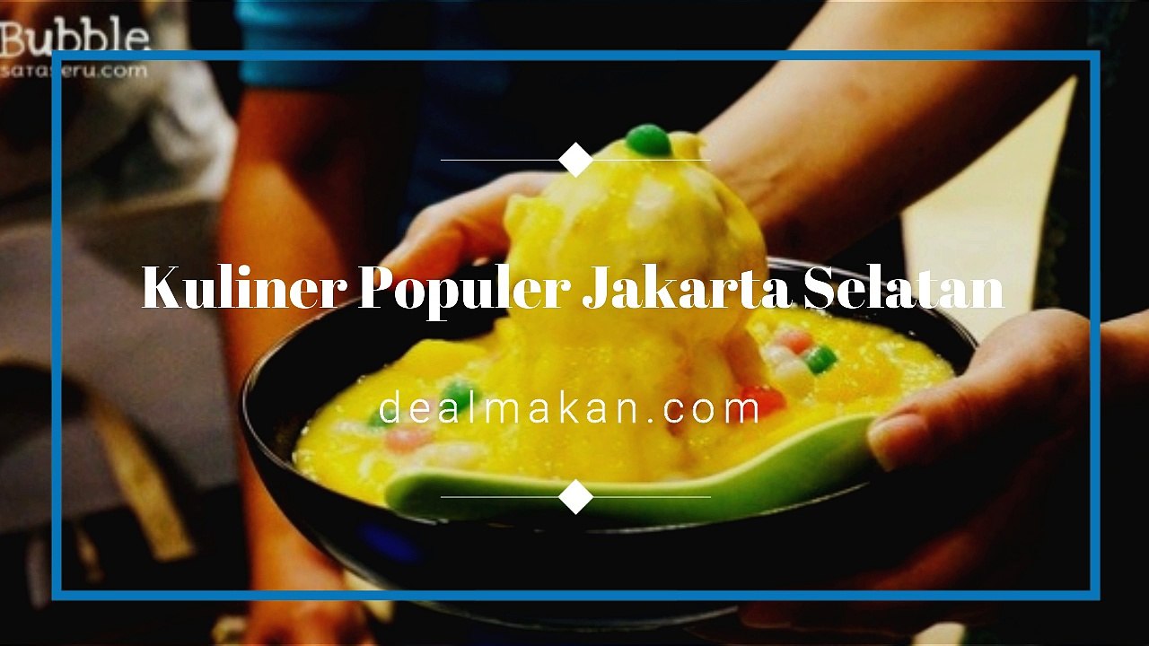 4 Wisata Kuliner Populer di Jakarta Selatan!