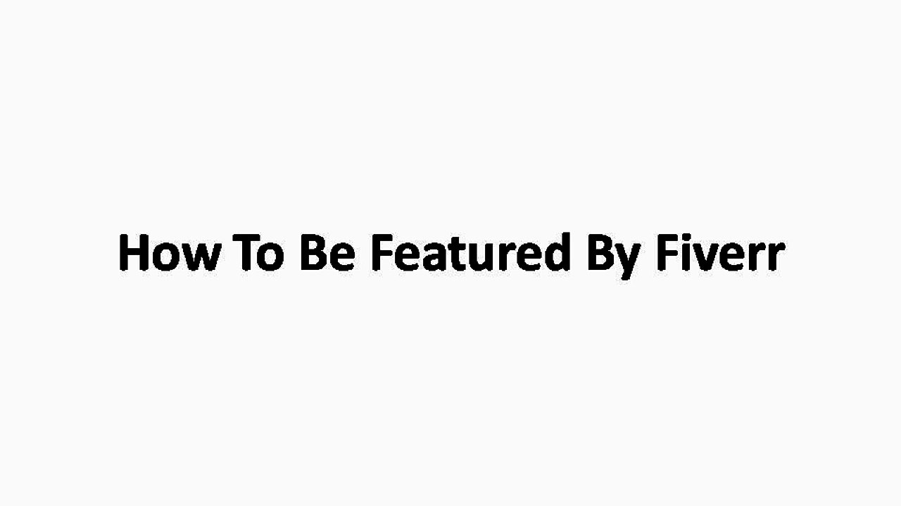 How To Be Featured By Fiverr