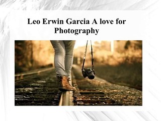 Leo Erwin Garcia a love for Photography