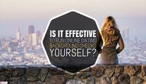 Is It Effective to Run Online Dating Background Checks Yourself
