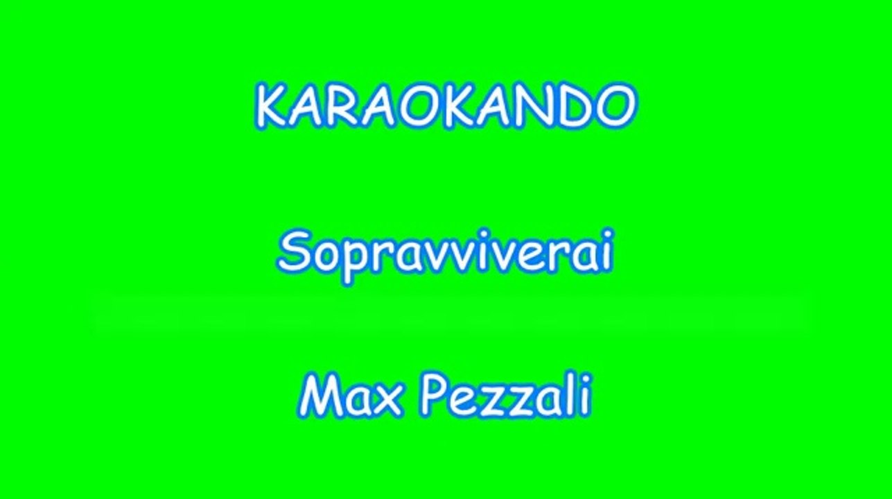 Karaoke Italiano - Sopravviverai - Max Pezzali Testo