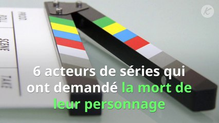 SÉRIE : 6 acteurs qui ont demandé la mort de leur personnage