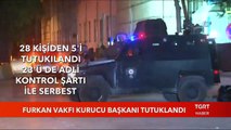 Furkan Vakfı Kurucu Başkanı Tutuklandı