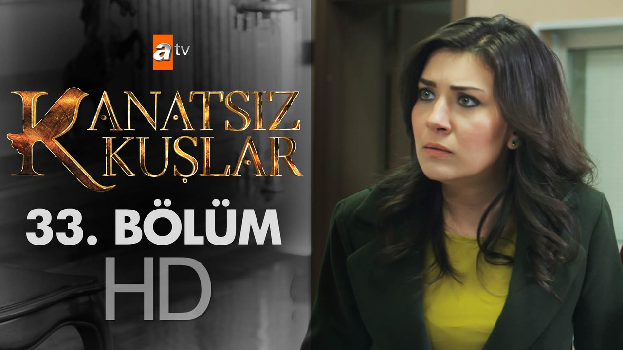 Kanatsız Kuşlar 33. Bölüm