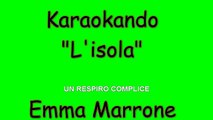 Karaoke Italiano - L'isola - Emma Marrone ( Testo )