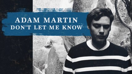 Adam Martin - Don't Let Me Know