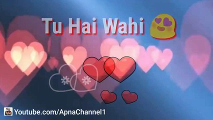 TU HAI WAHI -- Female Version -- New Love ❤ WhatsApp Status Video -- Apna Channel -