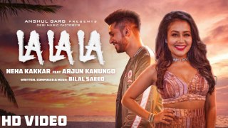 La La La | Neha Kakkar ft. Arjun Kanungo | Bilal Saeed | Bollywood Hungama