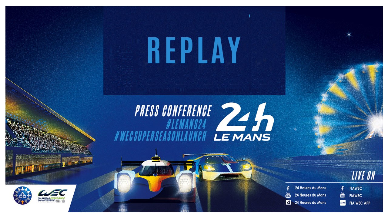 Replay - Press conference - 24 Hours of Le Mans & FIA WEC 2018-2019 Super season