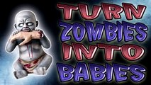 TURN ZOMBIES INTO BABIES 