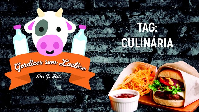 Gordices sem Lactose responde: TAG CULINÁRIA