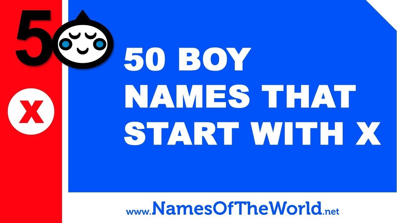 50 boy names that start with X - the best baby names - www.namesoftheworld.net