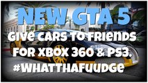 (PATCHED) GTA 5 Give cars to friends glitch for last gen. Patch 1.24 #WhatThaFuudge (Xbox 360, PS3)