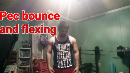 Pec bounce and fleximg