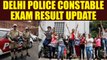 SSC Delhi Police results 2017 to be declared soon, know how and where to check | Oneindia News