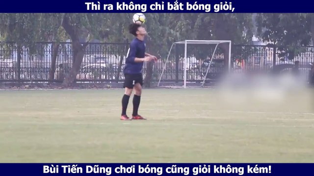 Thì ra không chỉ bắt bóng giỏi, Bùi Tiến Dũng chơi bóng cũng giỏi không kém!