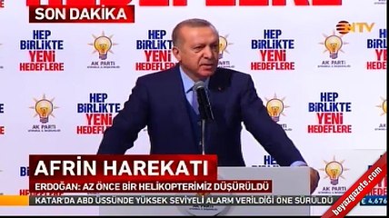 Cumhurbaşkanı Erdoğan: Az önce bir helikopterimiz düşürüldü
