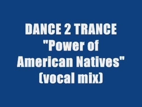 DANCE 2 TRANCE - POWER OF AMERICAN NATIVES