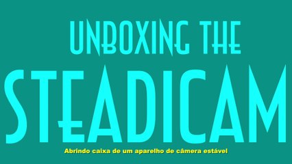 Unboxing the Steadicam - EMVB - Emerson Martins Video Blog 2012