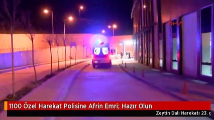 1100 Özel Harekat Polisine Afrin Emri: Hazır Olun