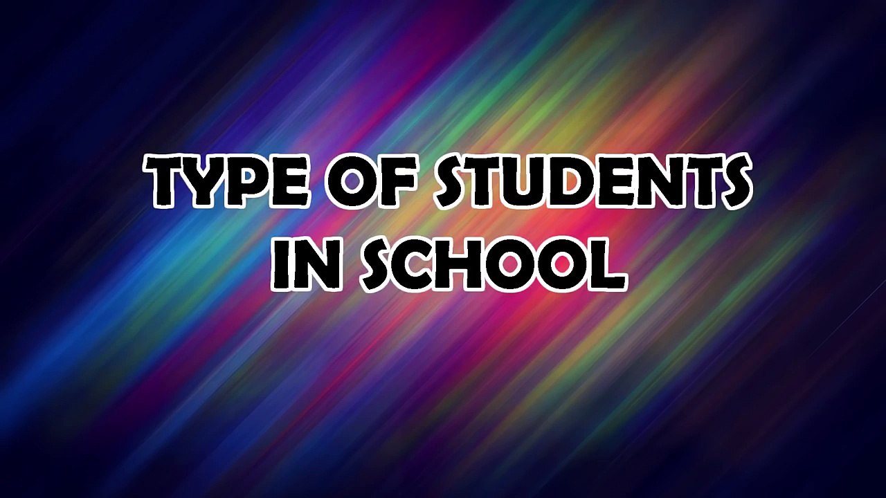 Types of Students in School - Re-live Your School Days