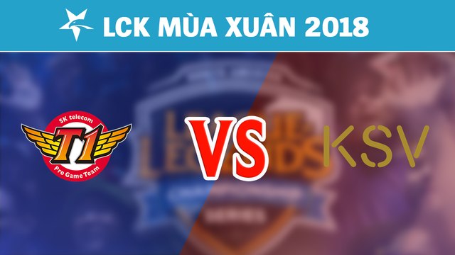Highlights: SKT vs KSV | SK Telecom T1 vs KSV eSports | LCK Mùa Xuân 2018
