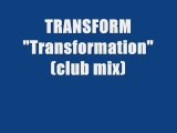 TRANSFORM - TRANSFORMATION (club mix)